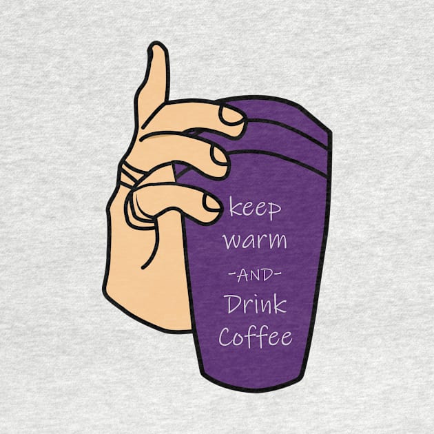 KEEP WARM AND DRINK COFFEE by Canvas Creations